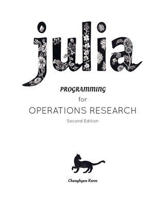 Julia Programming for Operations Research - Changhyun Kwon