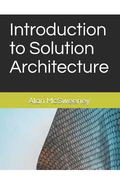 Coperta cărții 'Introduction to Solution Architecture - Alan Mcsweeney'