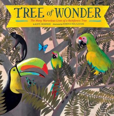 Tree of Wonder: The Many Marvelous Lives of a Rainforest Tree - Kate Messner