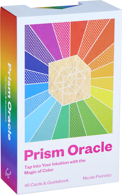 Prism Oracle: Tap Into Your Intuition with the Magic of Color - Nicole Pivirotto