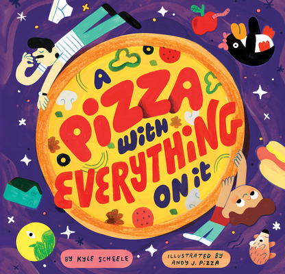 A Pizza with Everything on It - Kyle Scheele