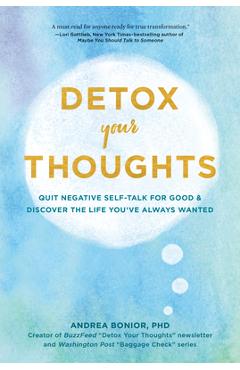 Poza produsului Detox Your Thoughts: Quit Negative Self-Talk for Good and Discover the Life You've Always Wanted - Andrea Bonior