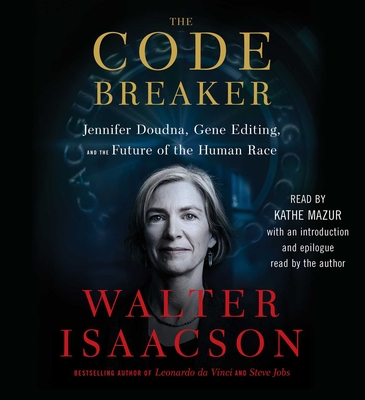 The Code Breaker: Jennifer Doudna, Gene Editing, and the Future of the Human Race - Walter Isaacson