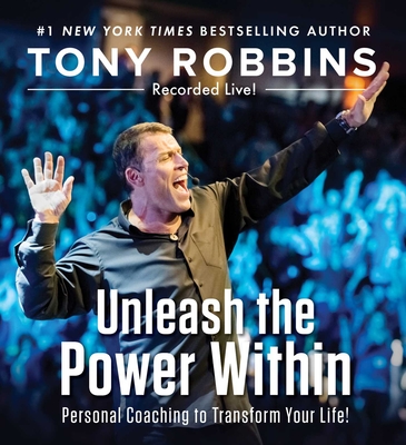 Unleash the Power Within: Personal Coaching to Transform Your Life! - Tony Robbins