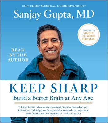 Keep Sharp: How to Build a Better Brain at Any Age - Sanjay Gupta