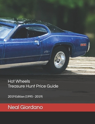 Hot Wheels Treasure Hunt Price Guide: 2019 Edition (1995 - 2019) - Neal Giordano