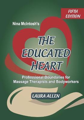 Nina McIntosh's The Educated Heart: Professional Boundaries for Massage Therapists and Bodyworkers - Laura Allen