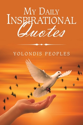 My Daily Inspirational Quotes - Yolondis Peoples