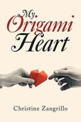 My Origami Heart - Christine Zangrillo