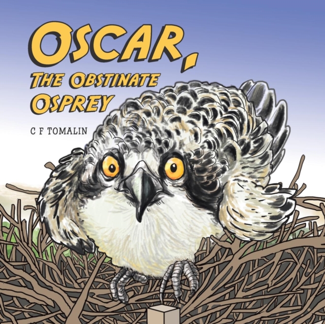 Oscar, the Obstinate Osprey - C. F. Tomalin