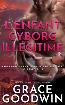 L'Enfant Cyborg Illégitime - Grace Goodwin