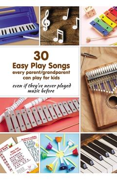 Poza produsului 30 Easy Play Songs every parent/grandparent can play for kids even if they've never played music before: Beginner Sheet Music for piano, melodica, kal - Helen Winter