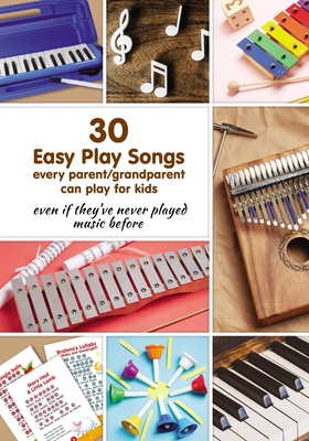 30 Easy Play Songs every parent/grandparent can play for kids even if they've never played music before: Beginner Sheet Music for piano, melodica, kal - Helen Winter