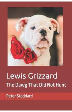 Coperta cărții 'Lewis Grizzard: The Dawg That Did Not Hunt - Peter Stoddard'