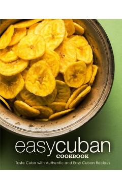 Poza produsului Easy Cuban Cookbook: Taste Cuba with Authentic and Easy Cuban Recipes (3rd Edition) - Booksumo Press
