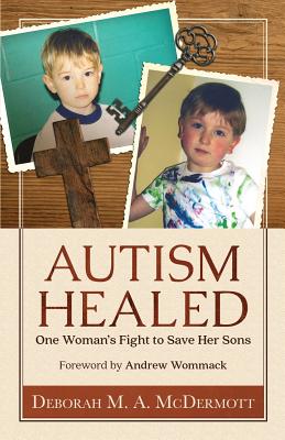 Autism Healed: One Woman's Fight to Save Her Sons - Andrew Wommack