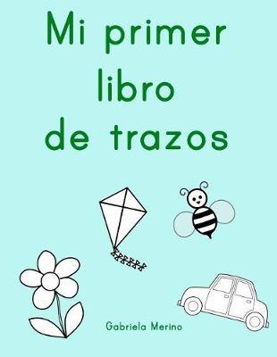 Mi primer libro de trazos - Gabriela Merino