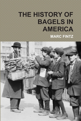The History of Bagels in America - Marc Fintz