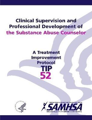 Clinical Supervision and Professional Development of the Substance Abuse Counselor - TIP 52 - Department Of Health And Human Services