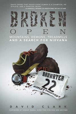 Broken Open: Mountains, Demons, Treadmills and a Search for Nirvana - David Clark