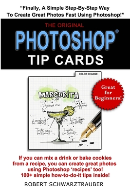 Photoshop Tip Cards: 100+ Simple How To Do It Tips - Robert Schwarztrauber
