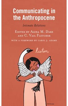 Poza produsului Communicating in the Anthropocene: Intimate Relations - C. Vail Fletcher