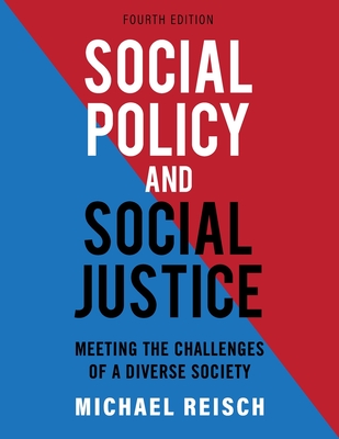 Social Policy and Social Justice: Meeting the Challenges of a Diverse Society - Michael Reisch