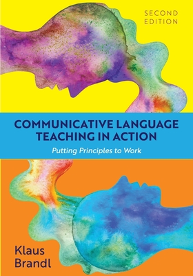 Communicative Language Teaching in Action: Putting Principles to Work - Klaus Brandl
