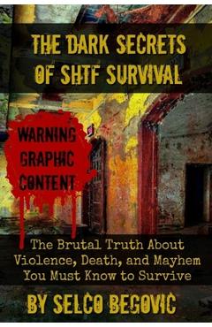 Poza produsului The Dark Secrets of SHTF Survival: The Brutal Truth About Violence, Death, & Mayhem You Must Know to Survive - Daisy Luther