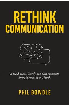 Poza produsului Rethink Communication: A Playbook to Clarify and Communicate Everything in Your Church - Tony Morgan