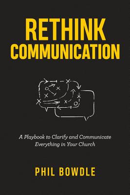 Rethink Communication: A Playbook to Clarify and Communicate Everything in Your Church - Tony Morgan