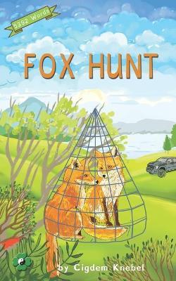 Fox Hunt: (Dyslexie Font) Decodable Chapter Books - Cigdem Knebel