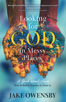 Looking for God in Messy Places: A Book about Hope - Jacob W. Owensby
