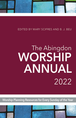 The Abingdon Worship Annual 2022 - Brian J. Beu