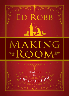 Making Room: Sharing the Love of Christmas - Edmund W. Iii Robb
