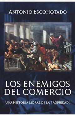 Coperta cărții 'Los enemigos del comercio: Una historia moral de la propiedad Volumen 1 - Antonio Escohotado'