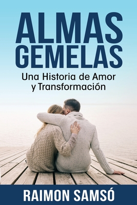 Almas gemelas: Una Historia de Amor y Transformaci�n - Raimon Sams�