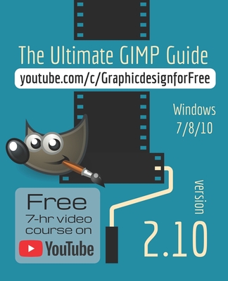 The Ultimate GIMP 2.10 Guide: Learn Professional photo editing - Bernard 't Hooft