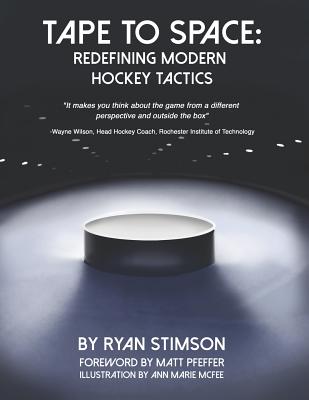 Tape to Space: Redefining Modern Hockey Tactics - Ryan Kent Stimson