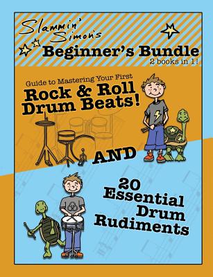 Slammin' Simon's Beginner's Bundle: 2 Books in 1!: Guide to Mastering Your First Rock & Roll Drum Beats and 20 Essential Drum Rudiments - Mark Powers