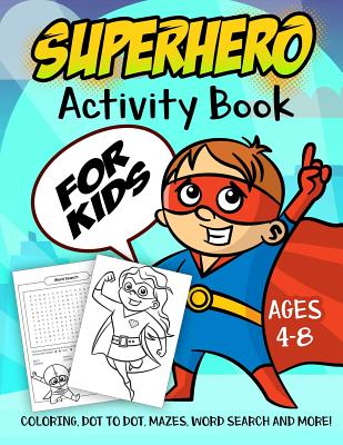 Superhero Activity Book for Kids Ages 4-8: A Fun Kid Workbook Game For Learning, Super Hero Coloring, Dot to Dot, Mazes, Word Search and More! - Activity Slayer