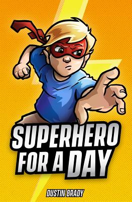 Superhero for a Day - Dustin Brady