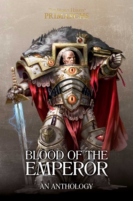 Blood of the Emperor: A Primarchs Anthology - Various