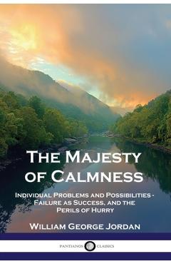 Coperta cărții 'The Majesty of Calmness: Individual Problems and Possibilities - Failure as Success, and the Perils of Hurry - William'