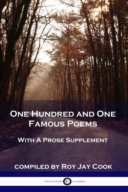 One Hundred and One Famous Poems: With A Prose Supplement - Roy Jay Cook