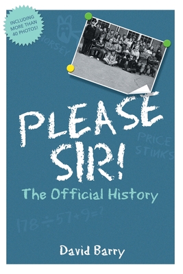 Please Sir! The Official History - David Barry