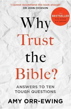 Coperta cărții 'Why Trust the Bible? (Revised and Updated): Answers to Ten Tough Questions - Amy Orr-ewing'