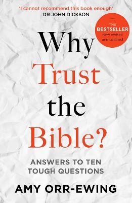 Why Trust the Bible? (Revised and Updated): Answers to Ten Tough Questions - Amy Orr-ewing