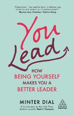 You Lead: How Being Yourself Makes You a Better Leader - Minter Dial