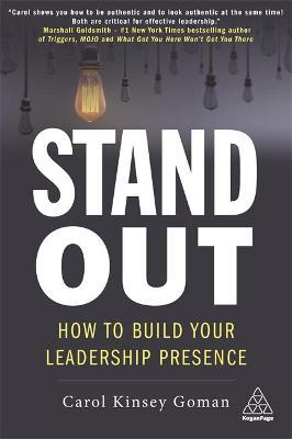 Stand Out: How to Build Your Leadership Presence - Carol Kinsey Goman